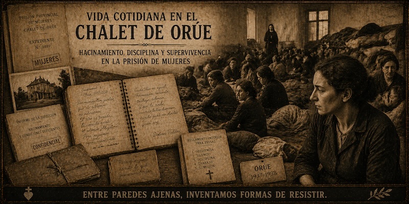 Vida cotidiana en el Chalet de Orúe: hacinamiento, disciplina y supervivencia en la prisión de mujeres