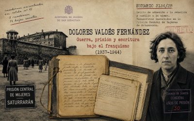 Collage documental sobre Dolores Valdés Fernández con imágenes de la prisión de Saturrarán, manuscritos clandestinos, sumarios militares franquistas y represión femenina durante el franquismo.