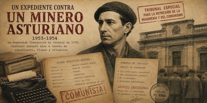 Amador Vázquez Morán y la maquinaria represiva del franquismo: un expediente político abierto en 1953